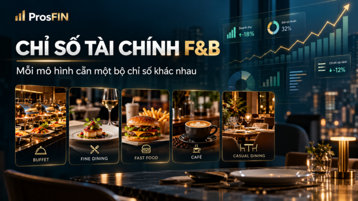 Không có một bộ chỉ số tài chính F&B phù hợp cho mọi nhà hàng. Buffet, Fine Dining, Fast Food, café và Casual Dining cần cách đo khác nhau.